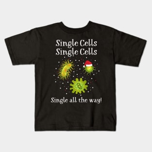 SINGLE CELLS, SINGLE ALL THE WAY! Shirt Kids T-Shirt
